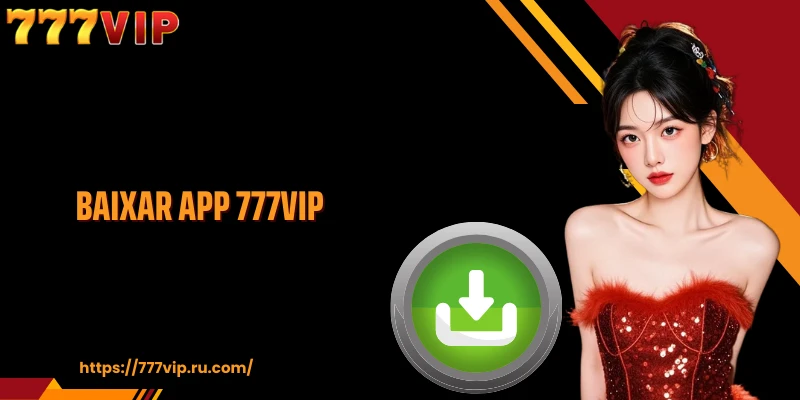 Baixar app 777VIP - O guia de download e instalação mais prático