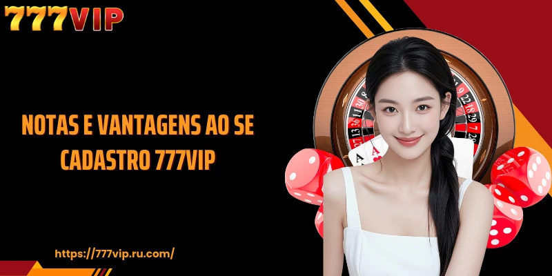 Notas e vantagens ao se cadastro 777VIP