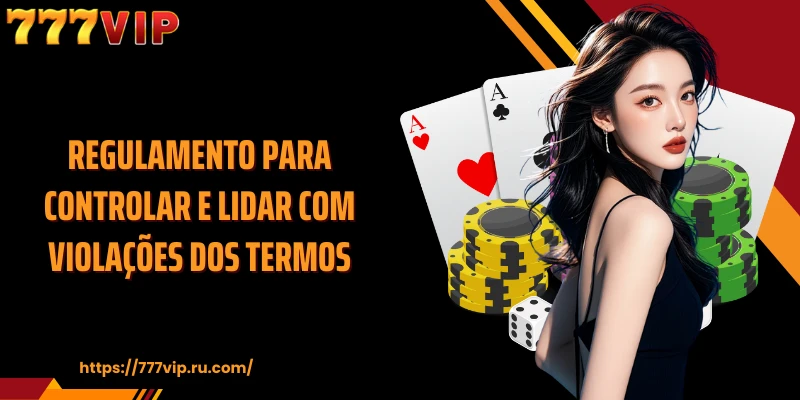 Regulamento para controlar e lidar com violações dos termos