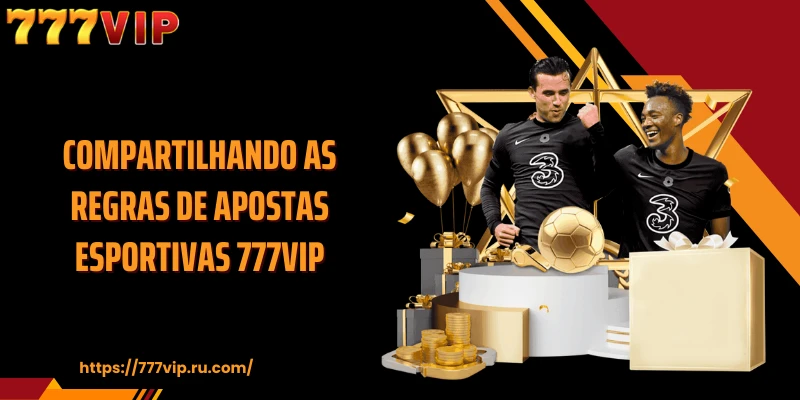 Compartilhando as regras de apostas esportivas 777VIP