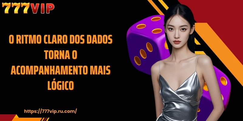 O ritmo claro dos dados torna o acompanhamento mais lógico