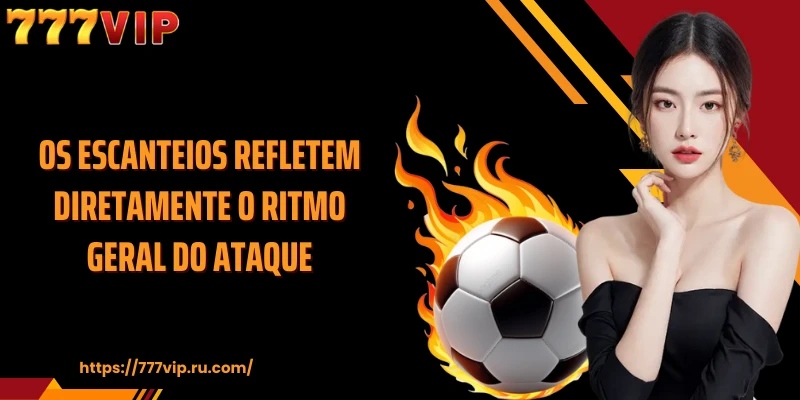 Os escanteios refletem diretamente o ritmo geral do ataque
