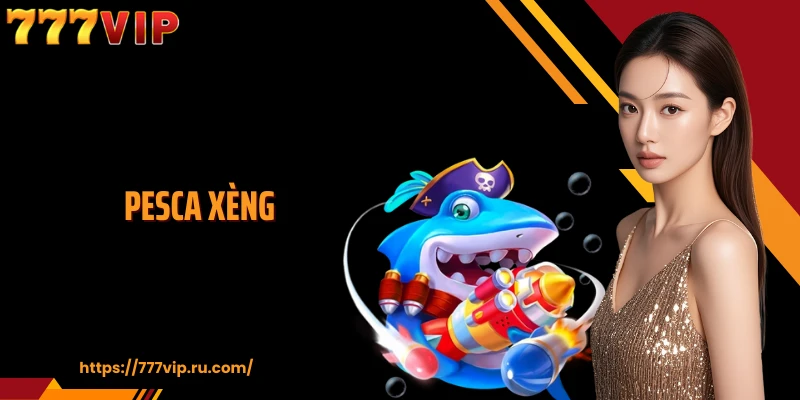 Pesca Xèng - Jogo de Tiro ao Peixe e Caça aos Prêmios