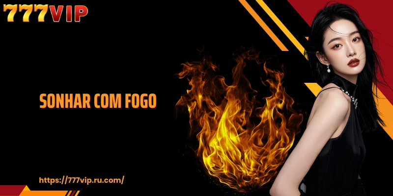 Sonhar com fogo - Decifrando o significado e os números da sorte